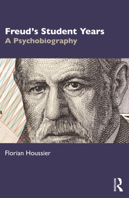 Book cover of: Freud's Student Years. By: Florian Houssier