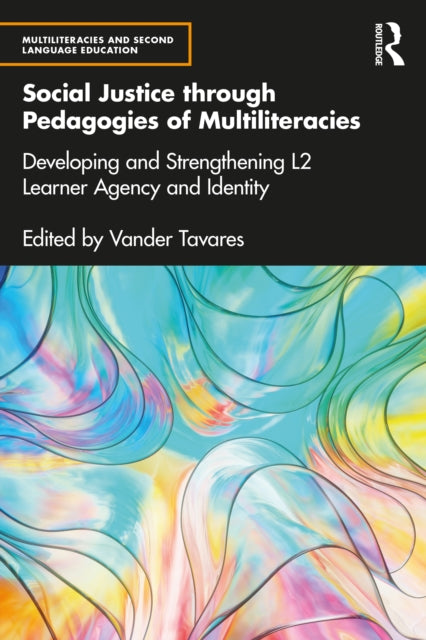 Book cover of: Social Justice through Pedagogies of Multiliteracies. By: Vander Tavares