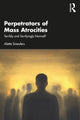Book cover of: Perpetrators of Mass Atrocities. By: Alette Smeulers