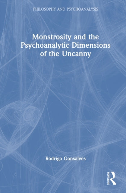Book cover of: Monstrosity and the Psychoanalytic Dimensions of the Uncanny