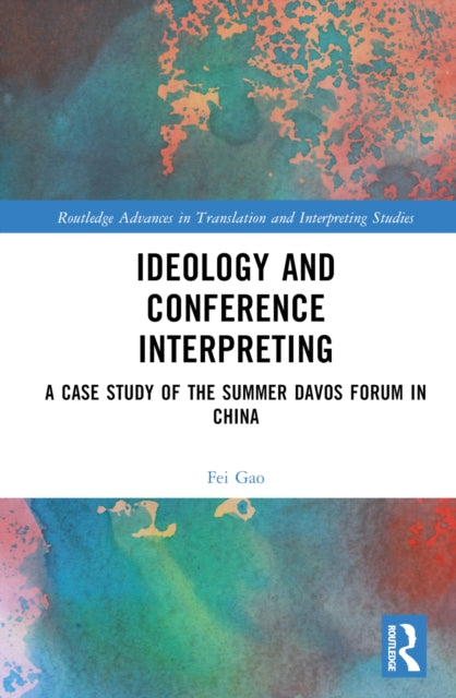 Book cover of: Ideology and Conference Interpreting. By: Fei Gao