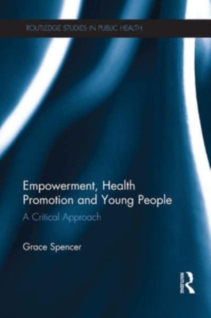 Book cover of: Empowerment, Health Promotion and Young People. By: Grace Spencer