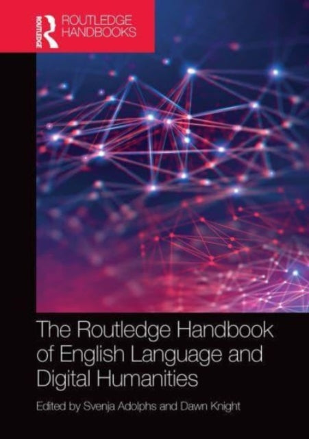 Book cover of: Routledge Handbook of English Language and Digital Humanities. By: Svenja Adolphs