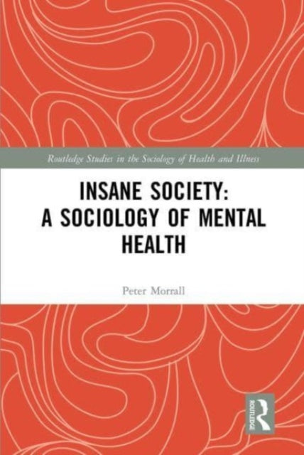 Book cover of: Insane Society: A Sociology of Mental Health. By: Peter Morrall