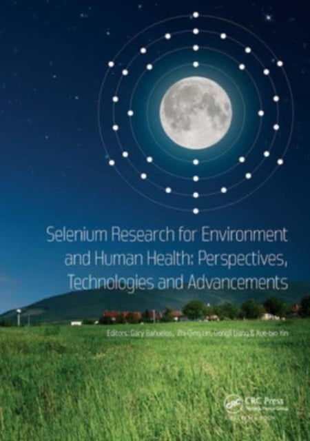Book cover of: Selenium Research for Environment and Human Health: Perspectives, Technologies and Advancements. By: Gary Stephan Banuelos