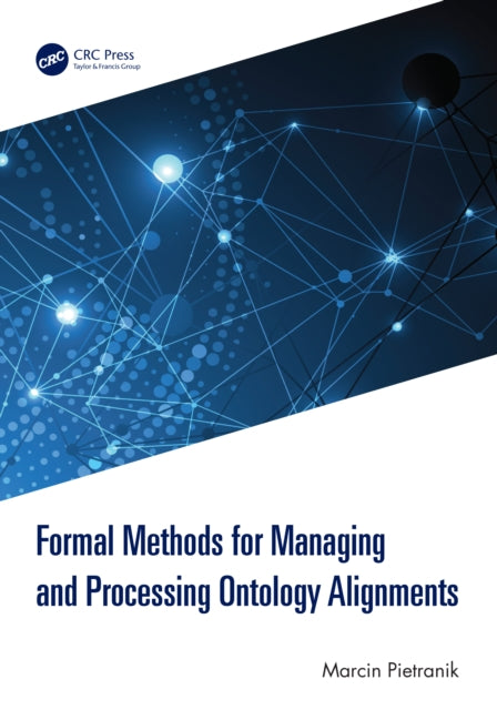 Book cover of: Formal Methods for Managing and Processing Ontology Alignments. By: Marcin Pietranik