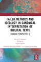 Book cover of: Failed Methods and Ideology in Canonical Interpretation of Biblical Texts