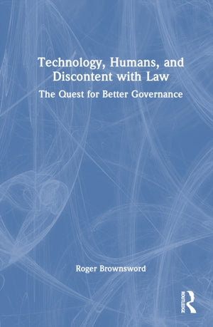 Technology, Humans, and Discontent with Law