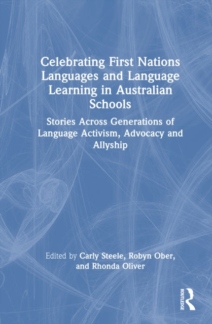 Book cover of: Celebrating First Nations Languages and Language Learning in Australian Schools. By: Carly Steele