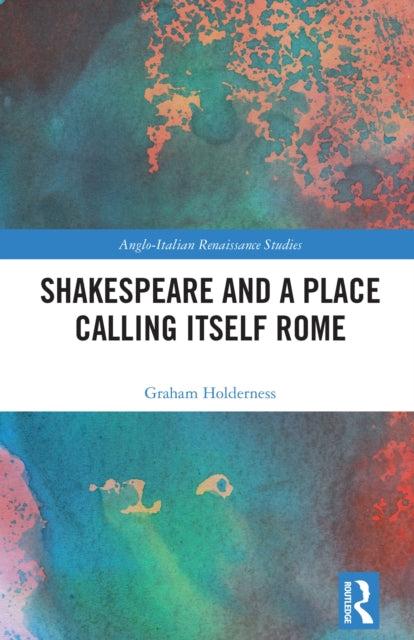Shakespeare and a Place Calling Itself Rome