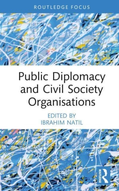 Book cover of: Public Diplomacy and Civil Society Organisations. By: Ibrahim Natil