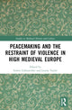 Book cover of: Peacemaking and the Restraint of Violence in High Medieval Europe. By: S. Lebouteiller