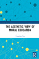 Book cover of: Aesthetic View of Moral Education. By: Chuanbao Tan