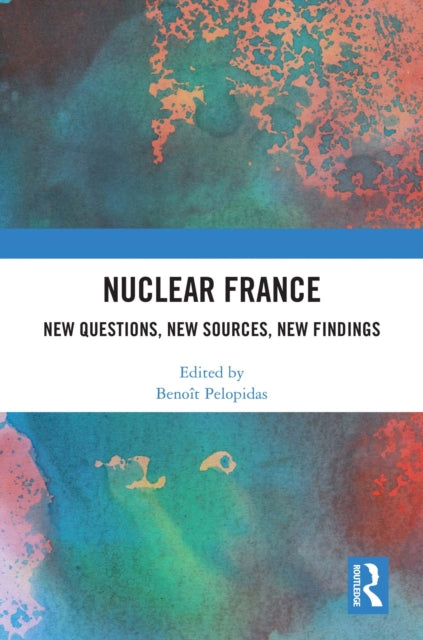 Book cover of: Nuclear France. By: Benoît Pelopidas