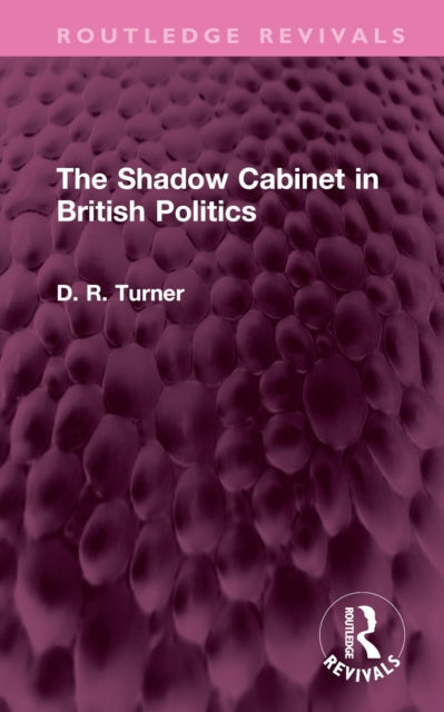 Book cover of: Shadow Cabinet in British Politics. By: D. R. Turner