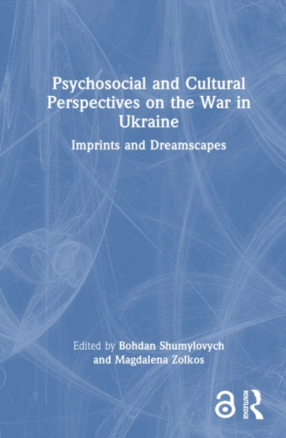 Book cover of: Psychosocial and Cultural Perspectives on the War in Ukraine. By: Bohdan Shumylovych