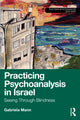 Book cover of: Practicing Psychoanalysis in Israel: Seeing Through Blindness. By: Gabriela Mann