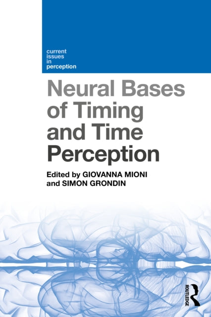 Book cover of: Neural Bases of Timing and Time Perception. By: Giovanna Mioni
