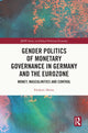 Book cover of: Gender Politics of Monetary Governance in Germany and the Eurozone
