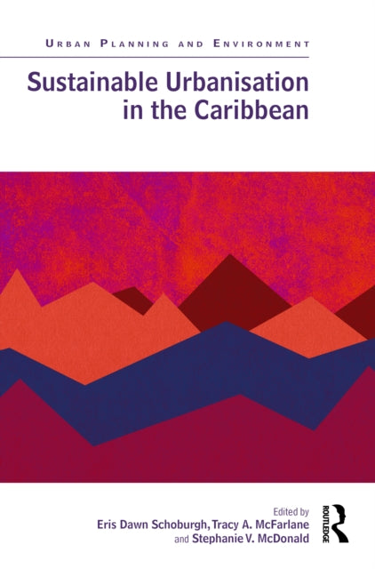 Book cover of: Sustainable Urbanisation in the Caribbean. By: Eris D. Schoburgh