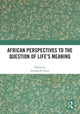 Book cover of: African Perspectives to the Question of Life's Meaning. By: Aribiah D. Attoe