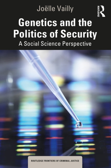 Book cover of: Genetics and the Politics of Security. By: Joëlle Vailly