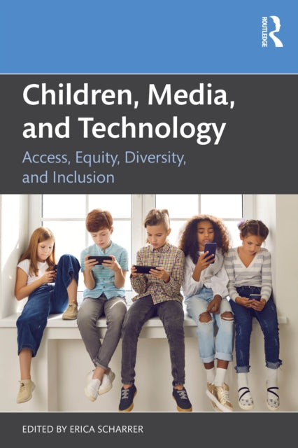 Book cover of: Children, Media, and Technology. By: Erica Scharrer