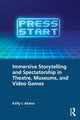 Book cover of: Immersive Storytelling and Spectatorship in Theatre, Museums, and Video Games. By: Kelly I. Aliano