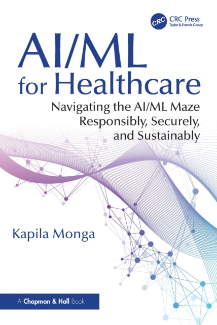 Book cover of: AI/ML for Healthcare. By: Kapila Monga