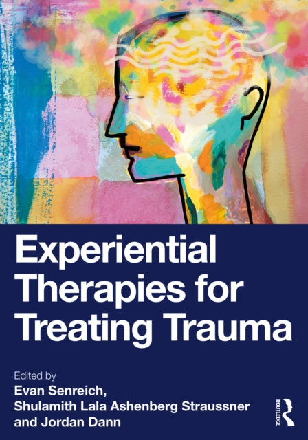 Book cover of: Experiential Therapies for Treating Trauma. By: Evan Senreich