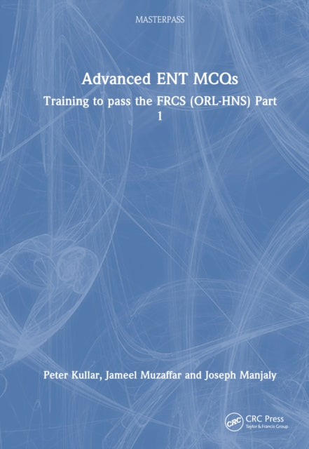 Book cover of: Advanced ENT MCQs. By: Peter Kullar