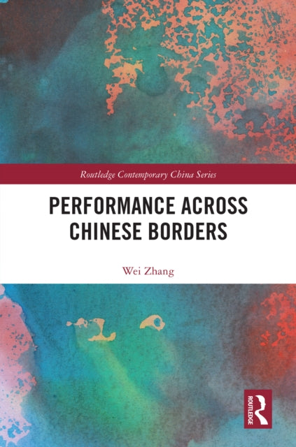 Book cover of: Performance Across Chinese Borders. By: Wei Zhang