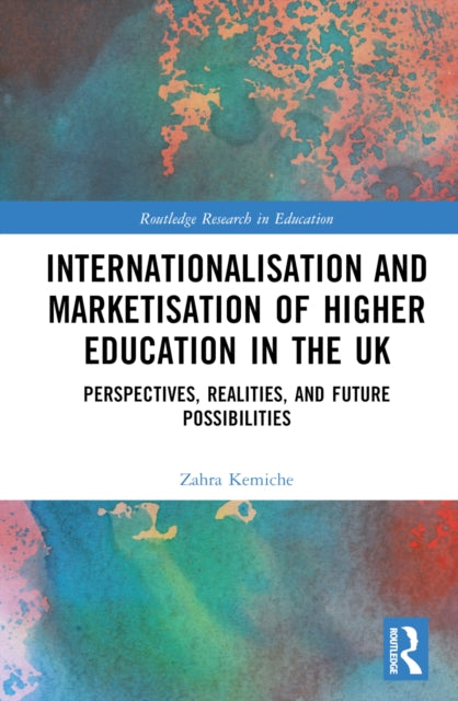 Book cover of: Internationalisation and Marketisation of Higher Education in the UK