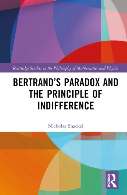 Book cover of: Bertrand’s Paradox and the Principle of Indifference. By: Nicholas Shackel