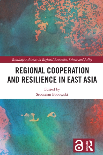 Book cover of: Regional Cooperation and Resilience in East Asia. By: Sebastian Bobowski