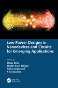 Low Power Designs in Nanodevices and Circuits for Emerging Applications