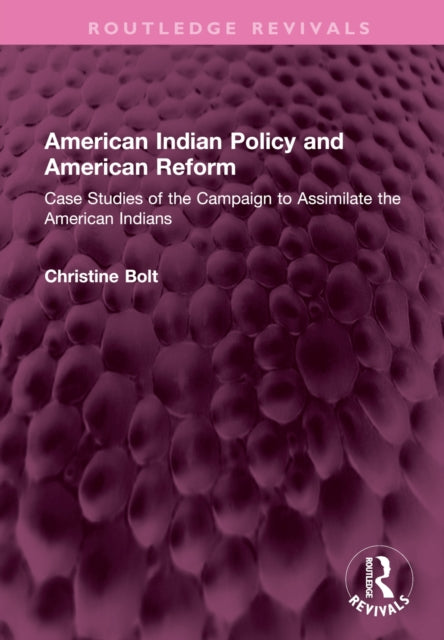 Book cover of: American Indian Policy and American Reform. By: Christine Bolt