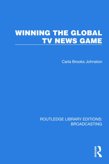 Book cover of: Winning the Global TV News Game. By: Johnston Carla Brooks