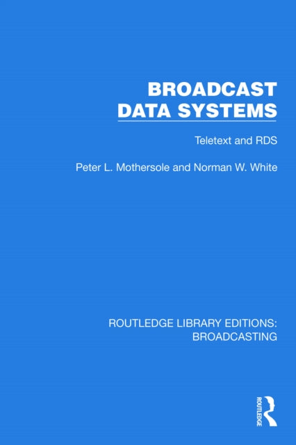 Book cover of: Broadcast Data Systems. By: Peter L. Mothersole