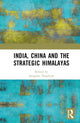 Book cover of: India, China and the Strategic Himalayas. By: Sangeeta Thapliyal