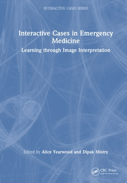 Book cover of: Interactive Cases in Emergency Medicine. By: Alice Yearwood