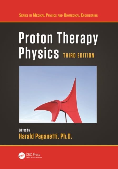 Book cover of: Proton Therapy Physics. By: Harald Paganetti Ph D
