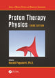 Book cover of: Proton Therapy Physics. By: Harald Paganetti Ph D
