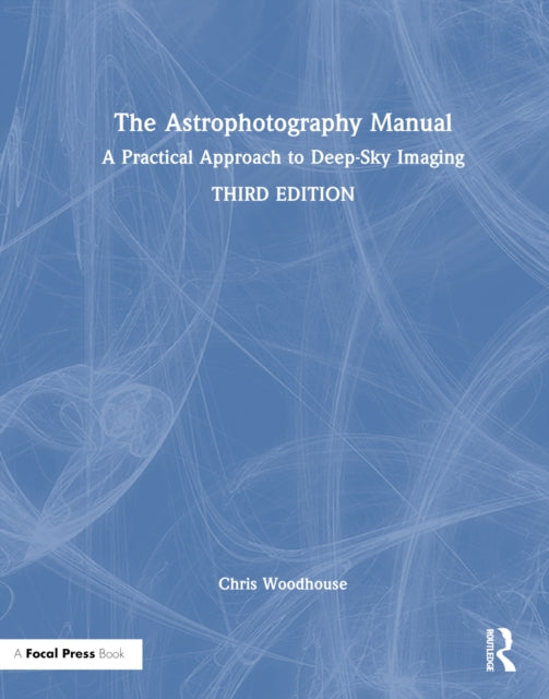 Book cover of: Astrophotography Manual. By: Chris Woodhouse