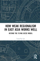 Book cover of: How Weak Regionalism in East Asia Works Well. By: Luna Ge Lai