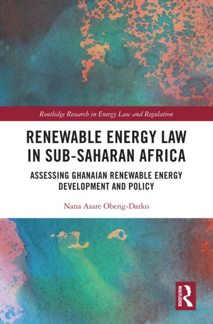 Book cover of: Renewable Energy Law in Sub-Saharan Africa. By: Nana Asare Obeng-Darko