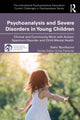 Book cover of: Psychoanalysis and Severe Disorders in Young Children. By: Nahir Bonifacino