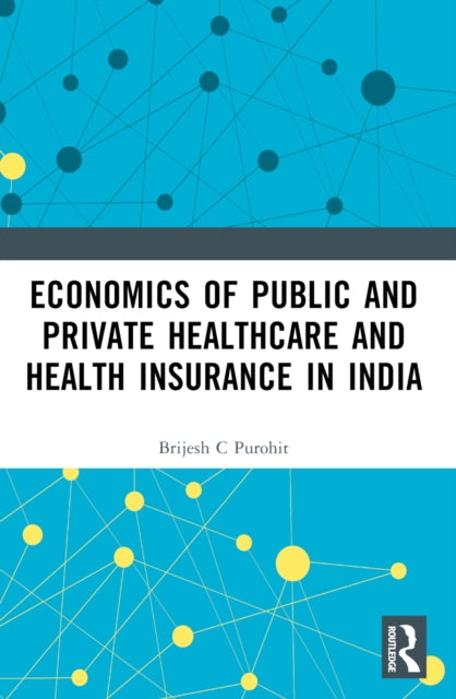 Book cover of: Economics of Public and Private Healthcare and Health Insurance in India