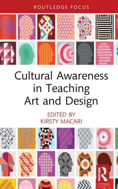 Book cover of: Cultural Awareness in Teaching Art and Design. By: Kirsty Macari