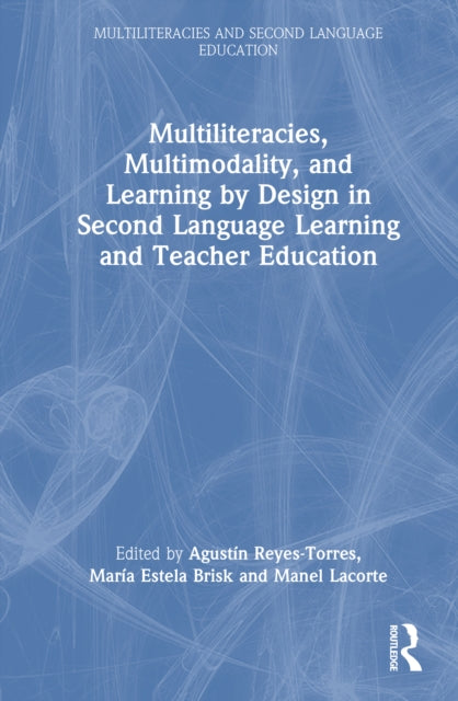 Book cover of: Multiliteracies, Multimodality, and Learning by Design in Second Language Learning and Teacher Education